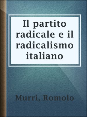 cover image of Il partito radicale e il radicalismo italiano